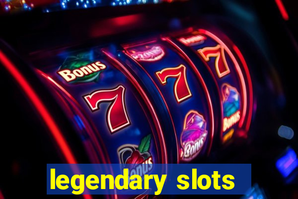 legendary slots - casino games